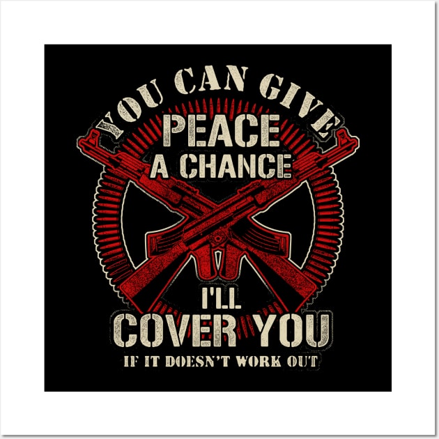 You Can Give Peace A Chance I'll Cover You If It Doesn't Work Out Wall Art by SpacemanTees